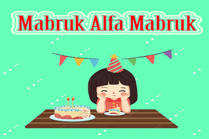 Mabruk Alfa Mabruk Artinya Ternyata Ini, Ucapan Ulang Tahun Dalam Islam